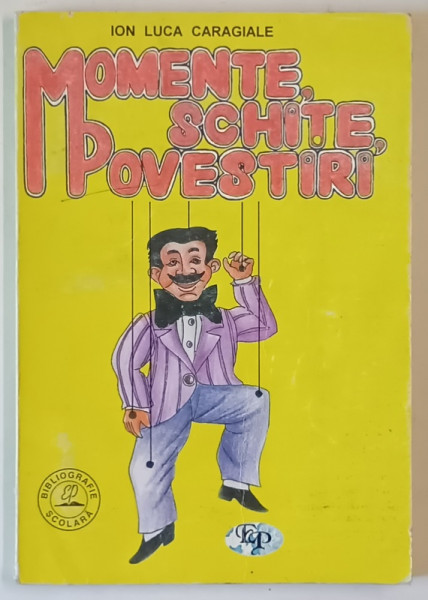 MOMENTE , SCHITE , POVESTIRI de ION LUCA CARAGIALE , SERIA ' BIBLIOTECA PENTRU TOTI COPIII ' , ANII '90 , PREZINTA  URME DE UZURA