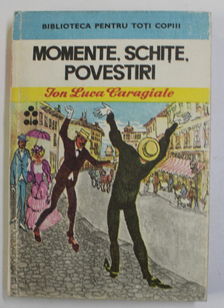 MOMENTE , SCHITE , POVESTIRI de ION LUCA LUCA CARAGIALE , ilustratii de GION MIHAIL , 1977