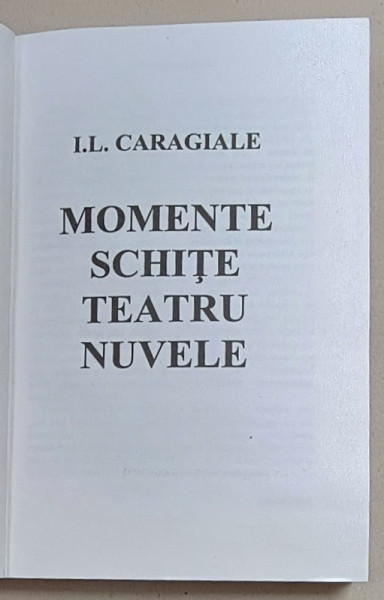 MOMENTE , SCHITE , TEATRU , NUVELE de I.L. CARAGIALE , 2015