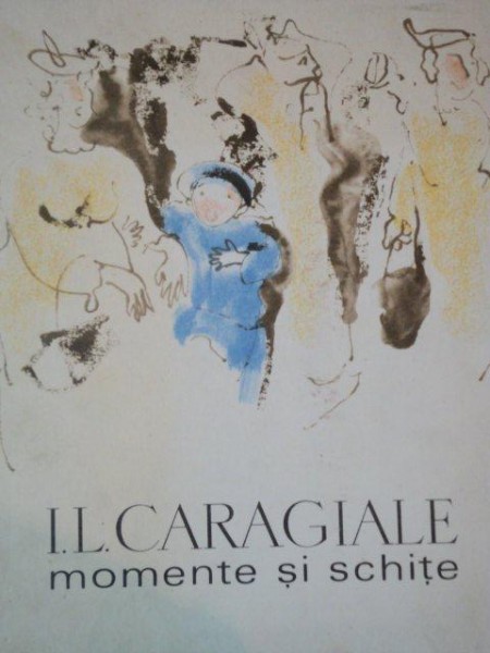 MOMENTE SI SCHITE de I.L. CARAGIALE  ILUSTRATI DE BACIU CONSTANTIN 1966