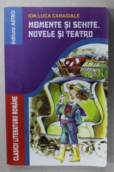 MOMENTE SI SCHITE , NUVELE SI TEATRU de ION LUCA CARAGIALE , ANII  '2000