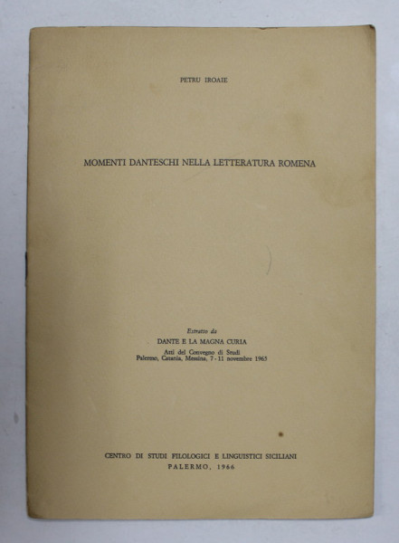 MOMENTI DANTESCHI NELLA LETTERATURA ROMENA di PETRU IROAIE , 1966