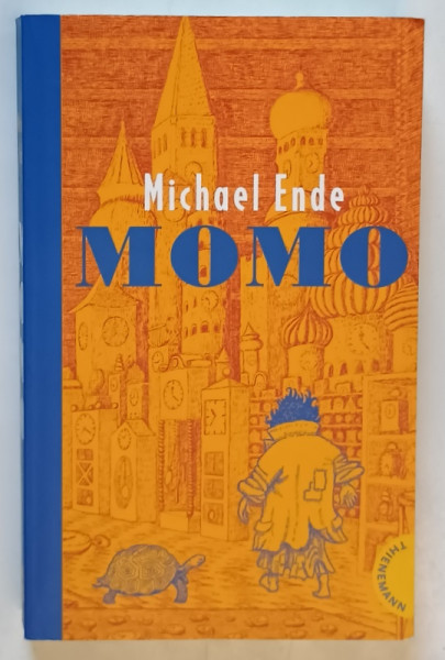 MOMO von  MICHAEL  ENDE , ilustrata de autor , TEXT IN LIMBA GERMANA , 2017