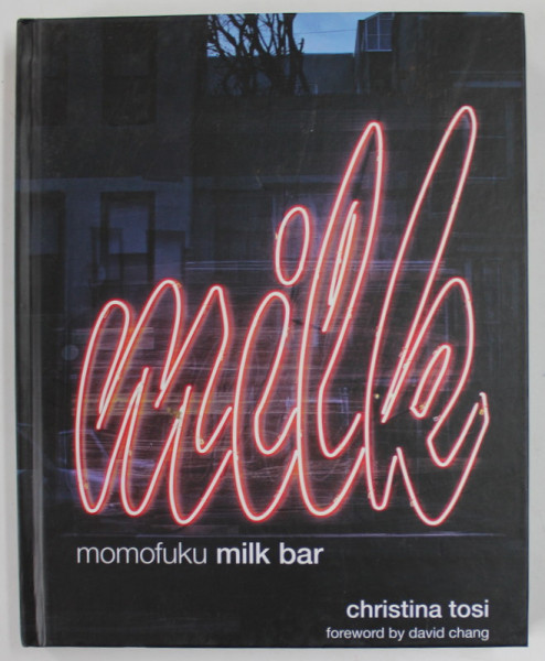 MOMOFOKU MILK BAR by CHRISTINA TOSI , 2011