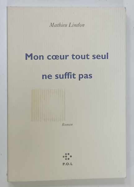 MON COEUR TOUT SEUL NE SUFFIT PAS par MATHIEU LINDON , 2008