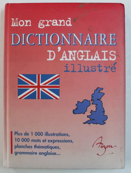 MON GRANDE DICTIONNAIRE D ' ANGLAIS ILLUSTRE , direction generale PHILIPPE AUZOU , 2004