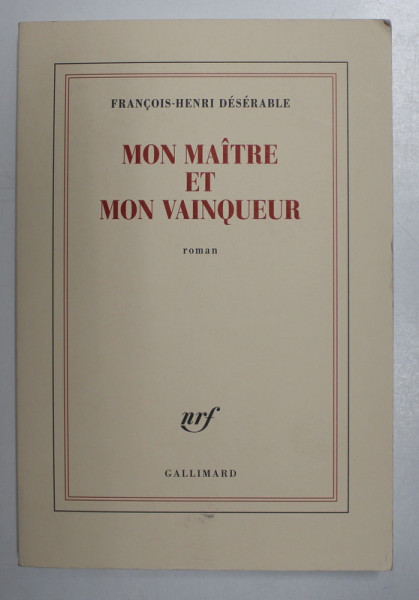 MON MAITRE ET MON VAINQUEUR par FRANCOIS -  HENRI DESERABLE , 2021
