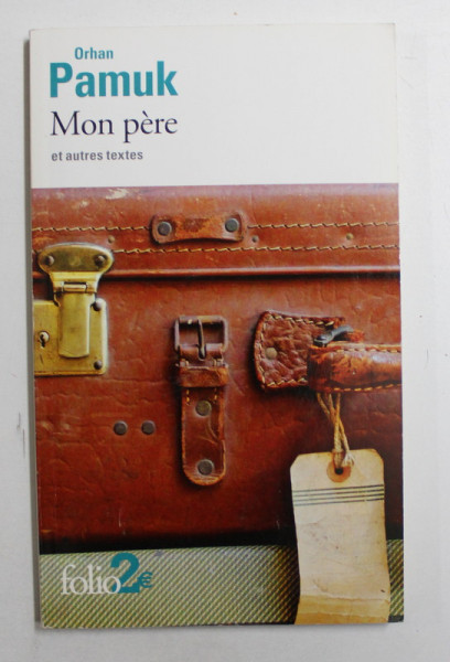 MON PERE ET AUTRES TEXTES par ORHAN PAMUK , 2012