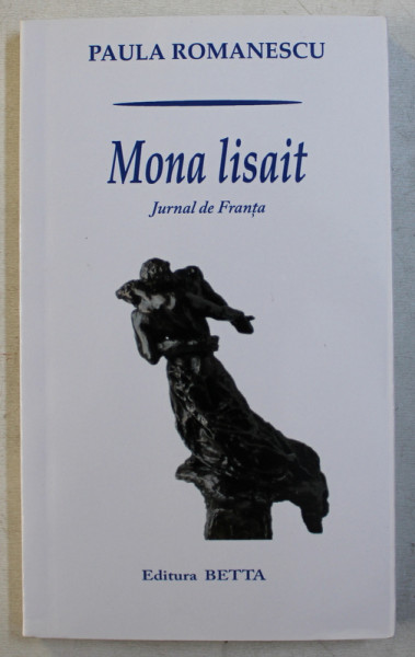 MONA LISAIT - JURNAL DE FRANTA de PAULA ROMANESCU , 2017