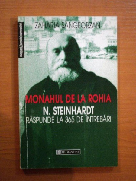 MONAHUL DE LA ROHIA . N. STEINHARDT RASPUNDE LA 365 DE INTREBARI de ZAHARIA SANGEORZAN , 1998