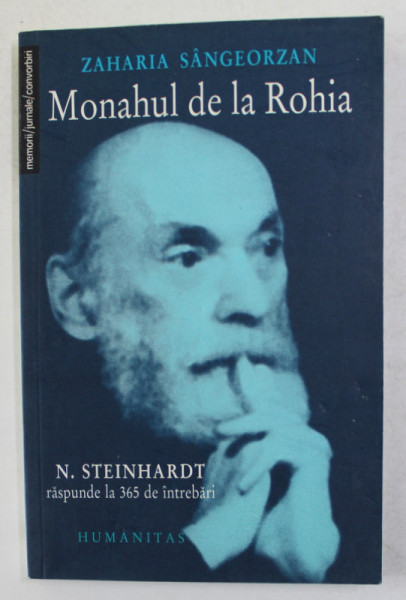 MONAHUL DE LA ROHIA - N. STEINHARDT RASPUNDE LA 365 DE INTREBARI de ZAHARIA SANGEORZAN , 2004