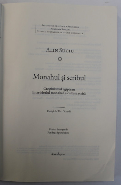 MONAHUL SI SCRIBUL , CRESTINISMUL EGIPTEAN INTRE IDEALUL MONAHAL SI CULTURA SCRISA de ALIN SUCIU , 2022 *COPERTA REFACUTA