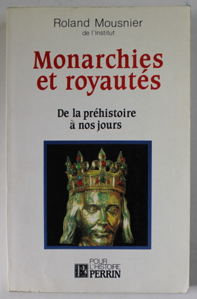 MONARCHIES ET ROYAUTES DE LA PREHISTOIRE A NOS JOURS by ROLAND MOUSNIER , 1989