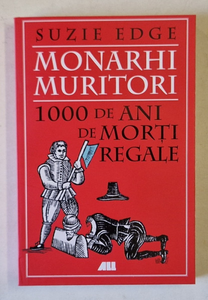 MONARHI MURITORI , 1000 DE ANI DE MORTI REGALE de SUZIE EDGE , 2025