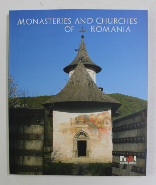 MONASTERIES AND CHURCHES OF ROMANIA , text by ADELA VAETISI , 2008
