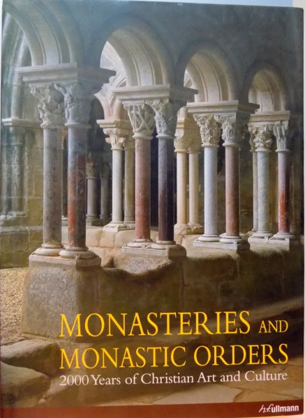 MONASTERIES AND MONASTIC ORDERS, 2000 YEARS OF CHRISTIAN ART AND CULTURE de KRISTINA KRUGER, 2008