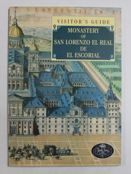 MONASTERY OF SAN LORENZO EL REAL DE EL ESCORIAL  - VISITOR'S GUIDE by JOSE LUIS SANCHO , 1994