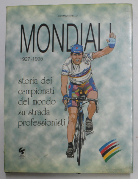 MONDIALI 1927 - 1995 - STORIA DEI CAMPIONATI DEL MONDO SU STRADA PROFESIONISTI di GIOVANNI TARELLO , 1996