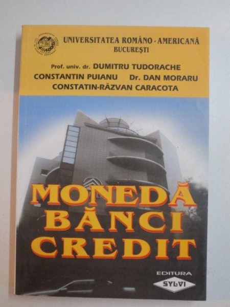 MONEDA , BANCI , CREDIT de DUMITRU TUDORACHE , CONSTANTIN PUIANU , DAN MORARU , CONSTANTIN - RAZVAN CARACOTA , 2001