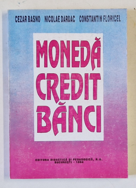 MONEDA , CREDIT , BANCI de CEZAR BASNO ..CONSTANTIN FLORICEL , 1994