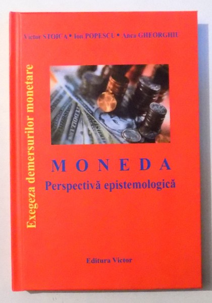 MONEDA , PERSPECTIVA EPISTEMOLOGICA de VICTOR STOICA , ... , ANCA GHEORGHIU , 2010