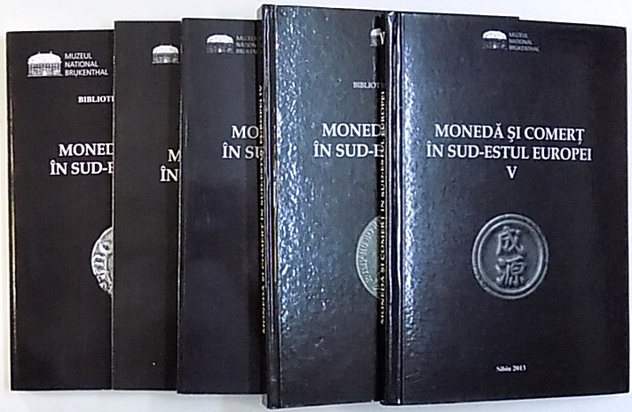 MONEDA SI COMERT IN SUD - ESTUL EUROPEI , SERIA BIBLIOTECA BRVKENTHAL , VOL. I -V , redactor coordonator CLAUDIU MUNTEANU ,  2007 - 2013