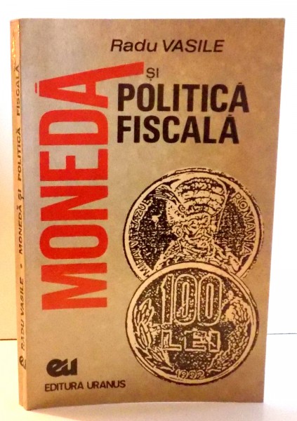 MONEDA SI POLITICA FISCALA de RADU VASILE , 1994