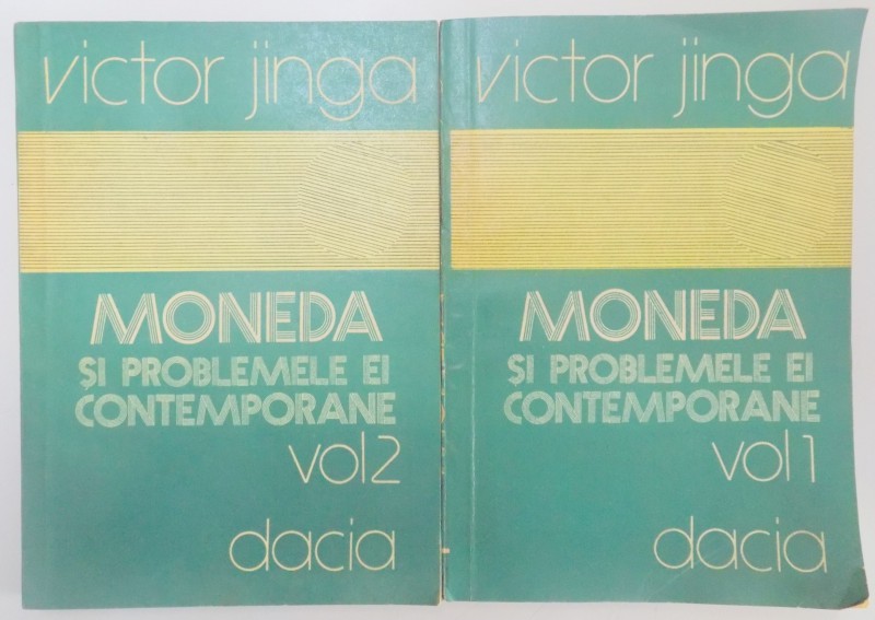 MONEDA SI PROBLEMELE EI CONTEMPORANE de VICTOR JINGA , VOL I - II , 1981