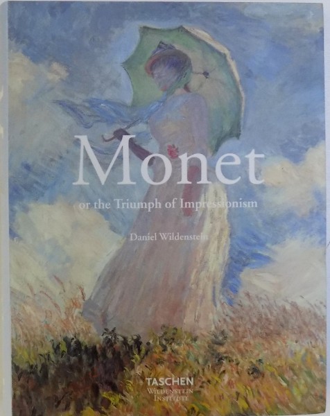 MONET OR THE TRIUMPH OF IMPRESSIONISM by DANIEL WILDENSTEIN , 2003
