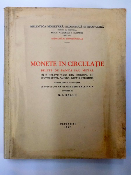 MONETE IN CIRCULATIE. BILETE DE BANCA SAU METAL intocmita de N.I. BALLU  1939