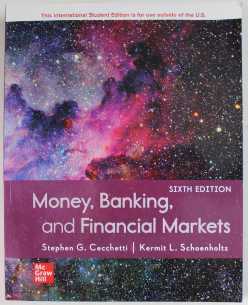MONEY , BANKING , AND FINANCIAL MARKETS by STEPHEN G. CECCHETTI and KERMIT L. SCHOENHOLTZ , 2021