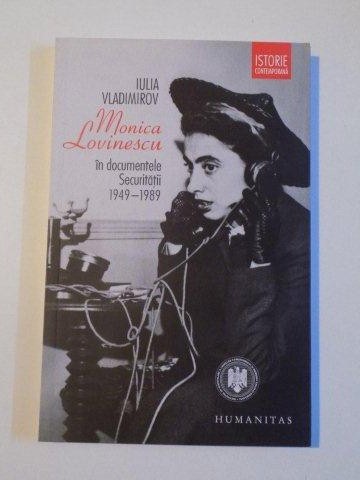MONICA LOVINESCU IN DOCUMENTELE SECURITATII (1949 - 1989) de IULIA VLADIMIROV , 2012