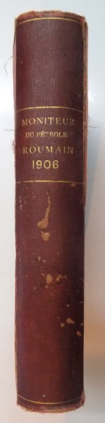 MONITEUR DU PETROLE ROUMAIN 1906 (AN COMPLET)