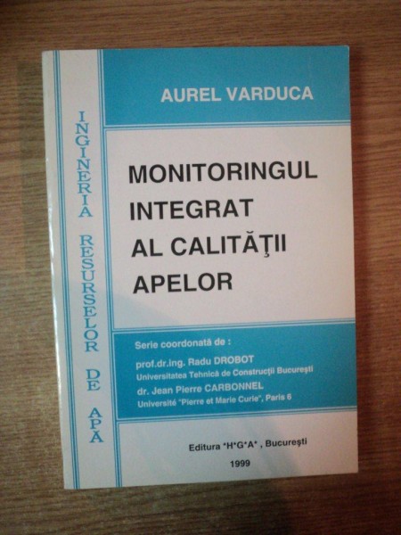MONITORINGUL INTEGRAT AL CALITATII APELOR de AUREL VARDUCA , Bucuresti 1999