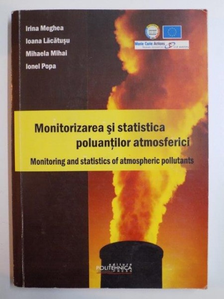 MONITORIZAREA SI STATISTICA POLUANTILOR ATMOSFERICI de IRINA MEGHEA , IOANA LACATUSU , MIHAELA MIHAI , IONEL POPA , 2010