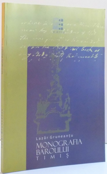 MONOGRAFIA BAROULUI TIMIS de LAZAR GRUNEANTU , 2005