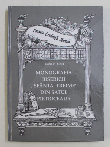 MONOGRAFIA BISERICII  ' SFANTA TREIME ' DIN SATUL PIETRICEAUA de FLORIN N. SINCA , 2011 , DEDICATIE*