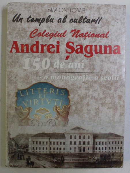 MONOGRAFIA COLEGIULUI NATIONAL ANDREI SAGUNA de SIMION TOMA , 2000