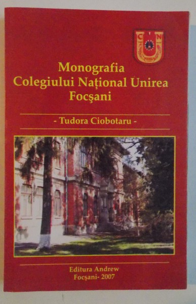 MONOGRAFIA COLEGIULUI NATIONAL UNIREA FOCSANI , 2007 , DEDICATIE