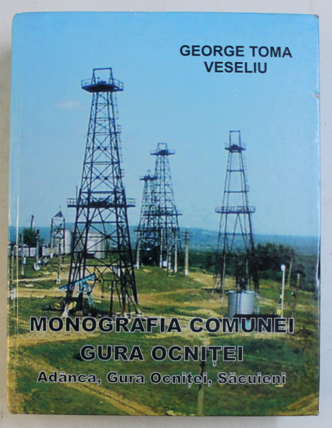 MONOGRAFIA COMUNEI GURA OCNITEI (ADANCA , GURA OCNITEI , SACUIENI) de GEORGE TOMA VESELIU , 2016
