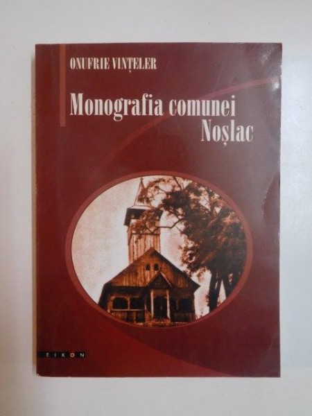MONOGRAFIA COMUNEI NOSLAC de ONUFRIE VINTELER 2004
