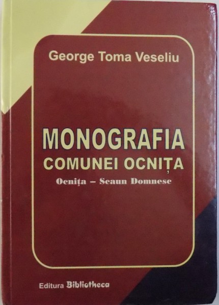 MONOGRAFIA COMUNEI OCNITA  - OCNITA  - SCAUN DOMNESC de GEORGE TOMA VESELIU , 2007
