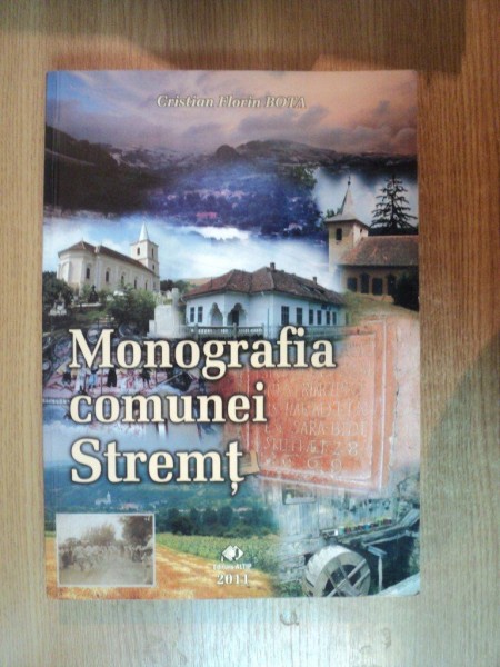 MONOGRAFIA COMUNEI STREMT de CRISTIAN FLORIN BOTA , 2011