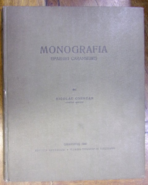 MONOGRAFIA EPARHIEI CARANSEBES de NICOLAE CORNEAN (1940)