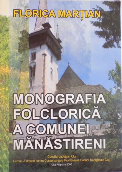 MONOGRAFIA FOLCLORICA A COMUNEI MANASTIRENI de FLORICA MARTIAN, 2006
