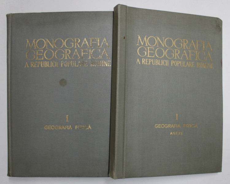 MONOGRAFIA GEOGRAFICA A REPUBLICII POPULARE ROMANE , VOL I: GEOGRAFIA FIZICA + ANEXE  1960