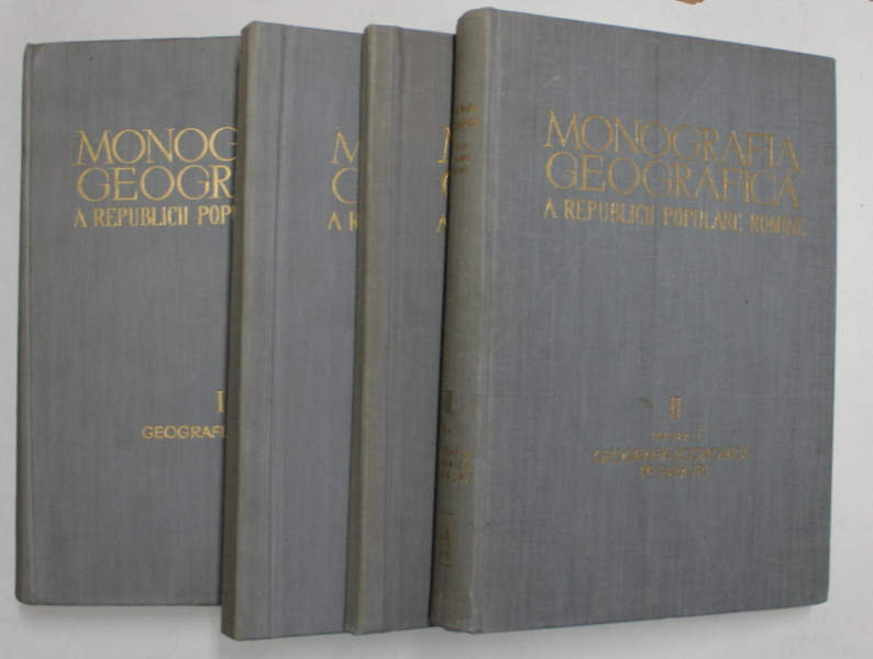MONOGRAFIA GEOGRAFICA A REPUBLICII POPULARE ROMANE , SET DE 4 VOLUME , 1960
