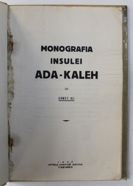 Monografia insulei Ada-Kaleh, Ahmet Ali, Turnu Severin 1937