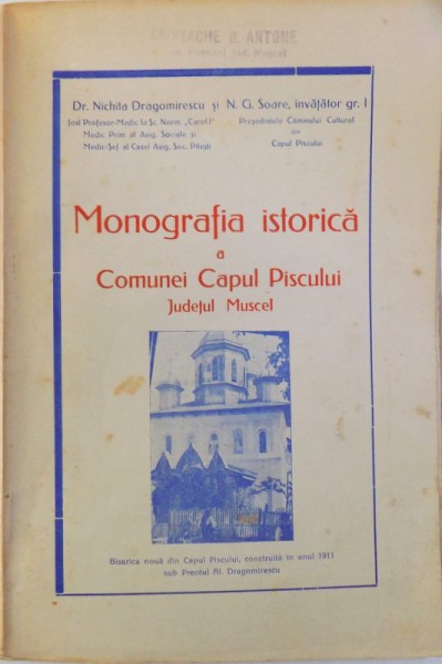 MONOGRAFIA ISTORICA A COMUNEI CAPUL PISCULUI -   JUDETUL MUSCEL de NICHITA DRAGOMIRESCU si N. G . SOARE , 1941
