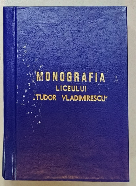 MONOGRAFIA LICEULUI ' TUDOR VLADIMIRESCU ' TARGU - JIU , 1890-1990 de CORNEL ALEXANDRESCU , APARUTA 1997 , DEDICATIE *
